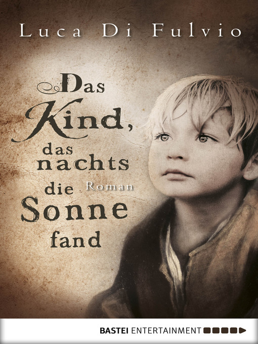 Title details for Das Kind, das nachts die Sonne fand by Luca Di Fulvio - Available